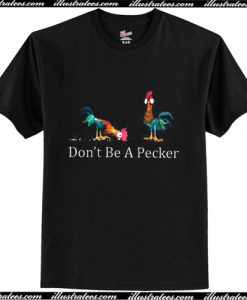 Roster don’t be a Pecker T-Shirt Ap