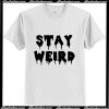 Stay Weird Trending T-Shirt Ap