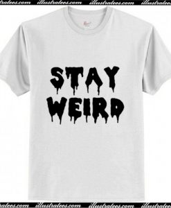 Stay Weird Trending T-Shirt Ap