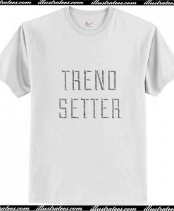 Trend Setter T-Shirt Ap