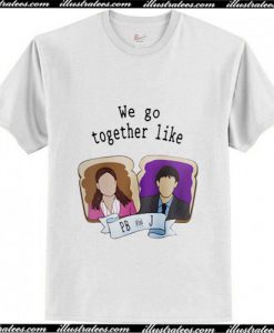 We go together like PB and J T-Shirt Ap