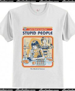 A Cure for Stupid People T-Shirt Ap