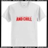 And Chill T-Shirt Ap