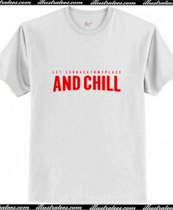 And Chill T-Shirt Ap