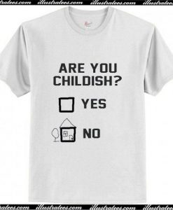 Are You Childish T-Shirt Ap