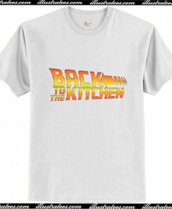 Back To the Kitchen T-Shirt Ap