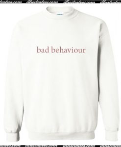 Bad Behavior Sweatshirt Ap
