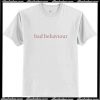 Bad Behavior T-Shirt Ap