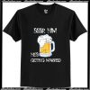 Beer Him He's Getting Married Bachelor Party Rehearsal T-Shirt Ap