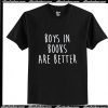 Boys In Books Are Better T-Shirt Ap