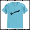 Bridesmaid T-Shirt Ap