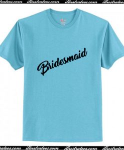 Bridesmaid T-Shirt Ap