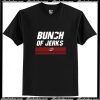 Bunch Of Jerks Trending T-Shirt aP