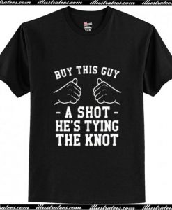 Buy This Guy A Shot Bachelor Party T Shirt Ap