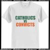 Catholics Vs Convicts T-Shirt Ap