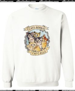 Cats Against Catcalls Sweatshirt Ap