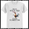 Chicken relax we're all crazy T-Shirt Ap