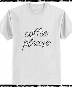 Coffee Please T-Shirt Ap