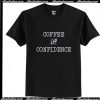 Coffee and Confidence T-Shirt Ap