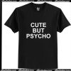 Cute But Psycho T-Shirt Ap