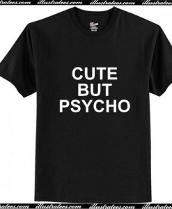 Cute But Psycho T-Shirt Ap