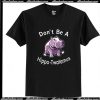 Don't be a hippo Twatamus T-Shirt Ap