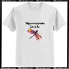 Dragonfly Whisper Words Of Wisdom Let It Be Trending T-Shirt Ap