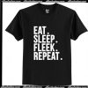 Eat Sleep Fleek Repeat T-Shirt Ap