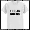 Feelin Bueno T-Shirt Ap