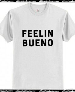 Feelin Bueno T-Shirt Ap