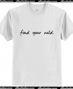 Find Your Wild T-Shirt Ap