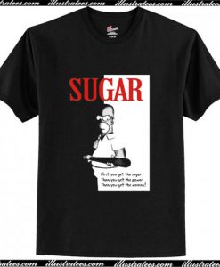 First You Get The Sugar Simpsons T-Shirt Ap