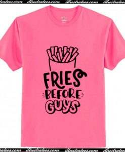 Fries Before Guys Trendy T-Shirt Ap