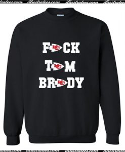 Fuck Tom Brady Kansas City Chiefs Sweatshirt Ap