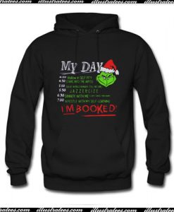 Grinch Christmas My Day List Time Im Booked Hoodie Ap