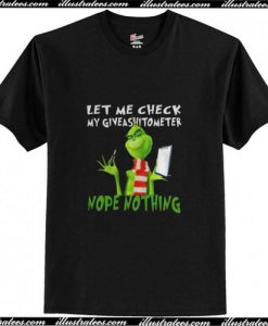 Grinch Let Me Check My Giveashitometer Trending T-Shirt Ap