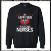 Happy Men Marry Nurses Valentines Day Sweatshirt Ap