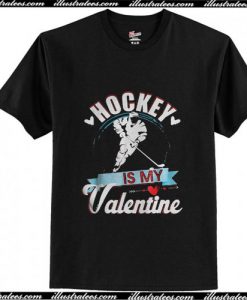 Hockey Is My Valentine T-Shirt ap