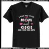 I Have Two Titles Mom And Gigi And I Rock Them Both T-Shirt Ap