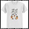 I Ll Eat You Up I Love You So T-Shirt Ap