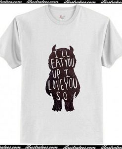 I Love You So I'll Eat T-Shirt Ap