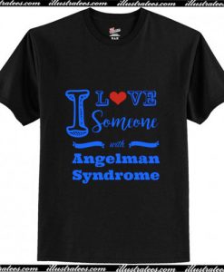 I love someone with Angelman Syndrome T-Shirt Ap