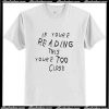 If You're Reading This You're T-Shirt Ap