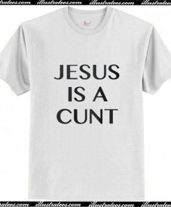 Jesus is a cunt Classic Trending T-ShirtAp