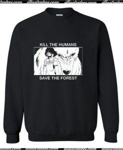 Kill the humans save the forest Sweatshirt Ap