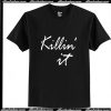 Killing It Trending T-Shirt Ap