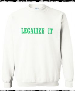 Legalize It Sweatshirt Ap