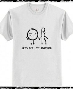Let's Get Lost Together T-Shirt Ap