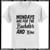 Mondays are for the Bachelor and Wine T-Shirt Ap
