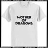Mother Of Dragons T-Shirt Ap